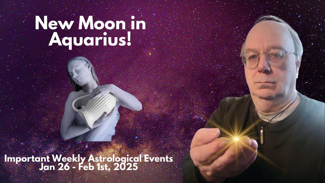 New Moon in Aquarius! Important Weekly Events for 012625 – 020125