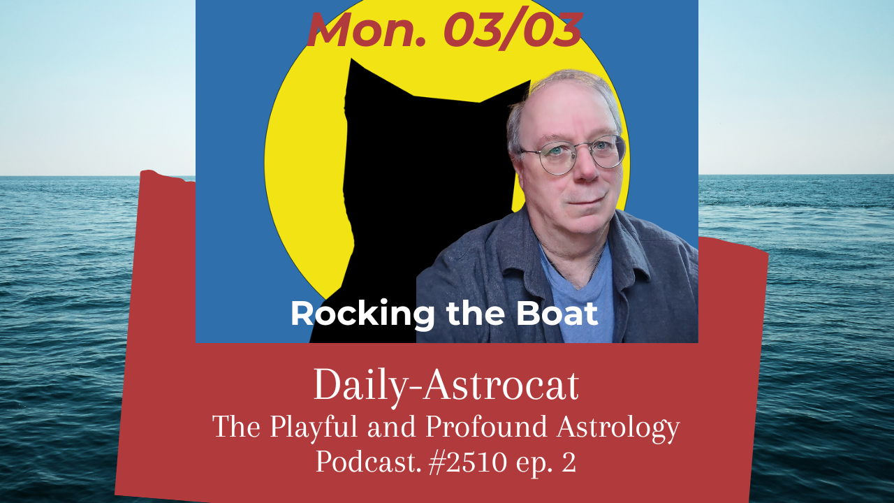 Don’t Rock the Boat—Astrology Insights for Today