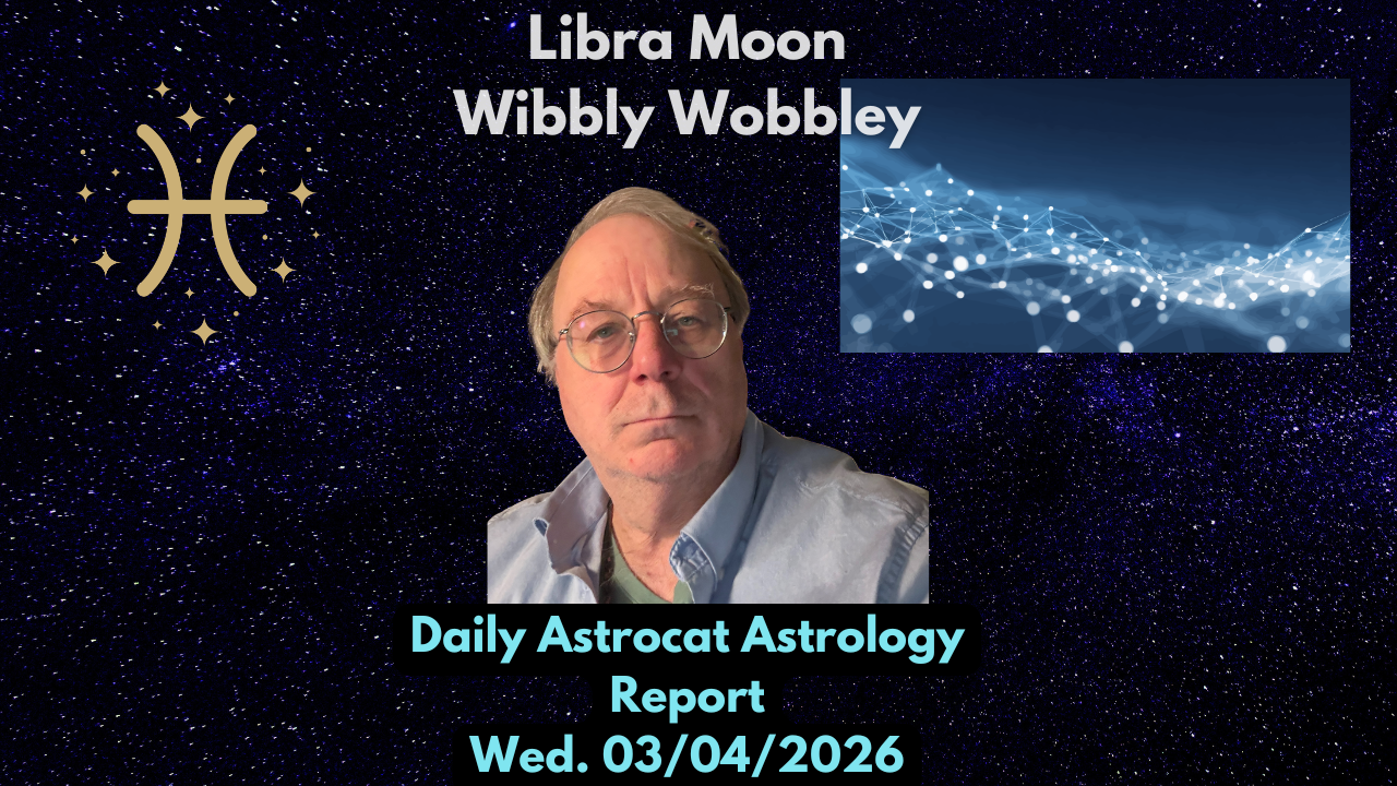 The Wobble Episode Daily Astrocat Astrology Report